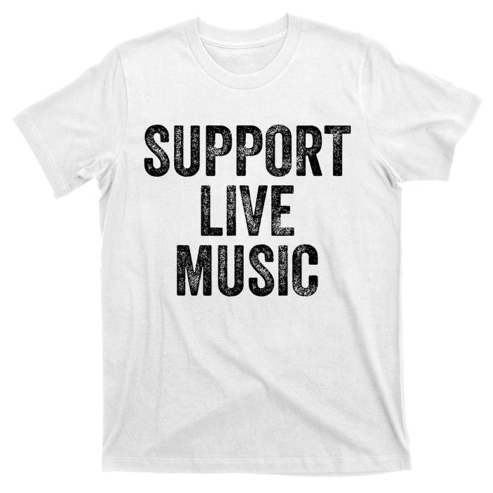 Support Live Music Concert Music Band Lover Live T-Shirt