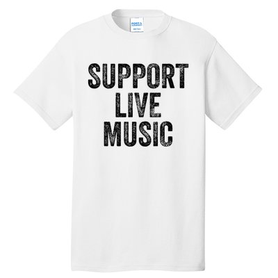 Support Live Music Concert Music Band Lover Live Tall T-Shirt