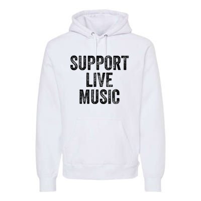 Support Live Music Concert Music Band Lover Live Premium Hoodie