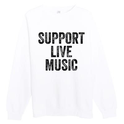 Support Live Music Concert Music Band Lover Live Premium Crewneck Sweatshirt