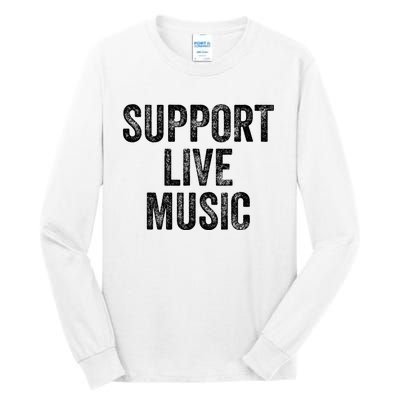 Support Live Music Concert Music Band Lover Live Tall Long Sleeve T-Shirt