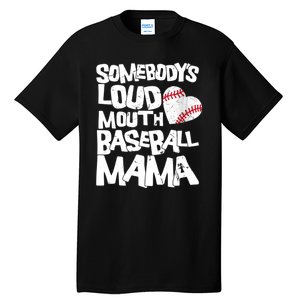 Somebody's Loud Mouth Mama Cute Funny Baseball Mama Tall T-Shirt