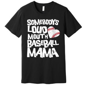 Somebody's Loud Mouth Mama Cute Funny Baseball Mama Premium T-Shirt