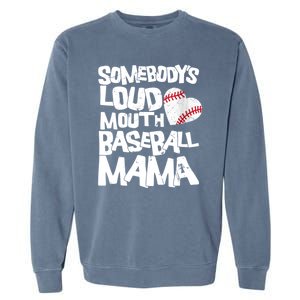 Somebody's Loud Mouth Mama Cute Funny Baseball Mama Garment-Dyed Sweatshirt