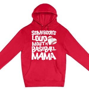 Somebody's Loud Mouth Mama Cute Funny Baseball Mama Premium Pullover Hoodie