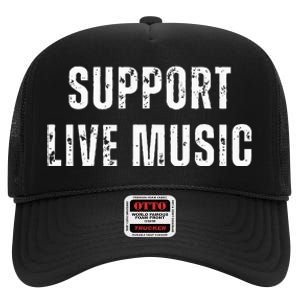 Support Live Music Musicians Concertgoers Music Lovers High Crown Mesh Back Trucker Hat