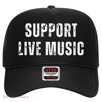 Support Live Music Musicians Concertgoers Music Lovers High Crown Mesh Back Trucker Hat