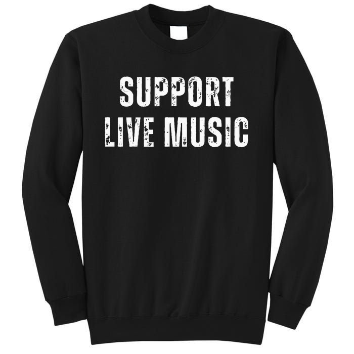 Support Live Music Musicians Concertgoers Music Lovers Sweatshirt