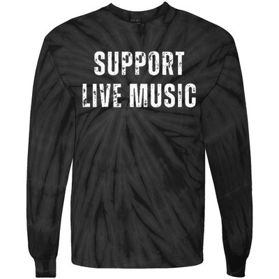 Support Live Music Musicians Concertgoers Music Lovers Tie-Dye Long Sleeve Shirt