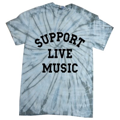 Support Live Music Local Bands Local Music Tie-Dye T-Shirt