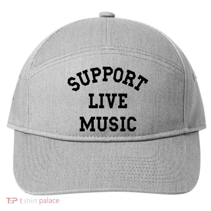 Support Live Music Local Bands Local Music 7-Panel Snapback Hat