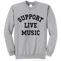 Support Live Music Local Bands Local Music Tall Sweatshirt
