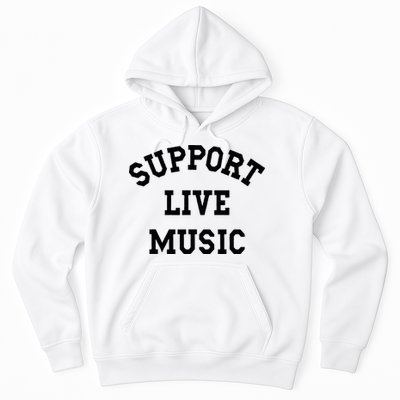 Support Live Music Local Bands Local Music Hoodie