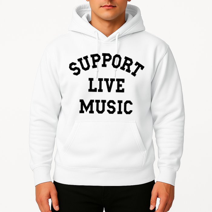 Support Live Music Local Bands Local Music Hoodie