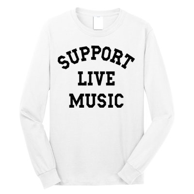 Support Live Music Local Bands Local Music Long Sleeve Shirt