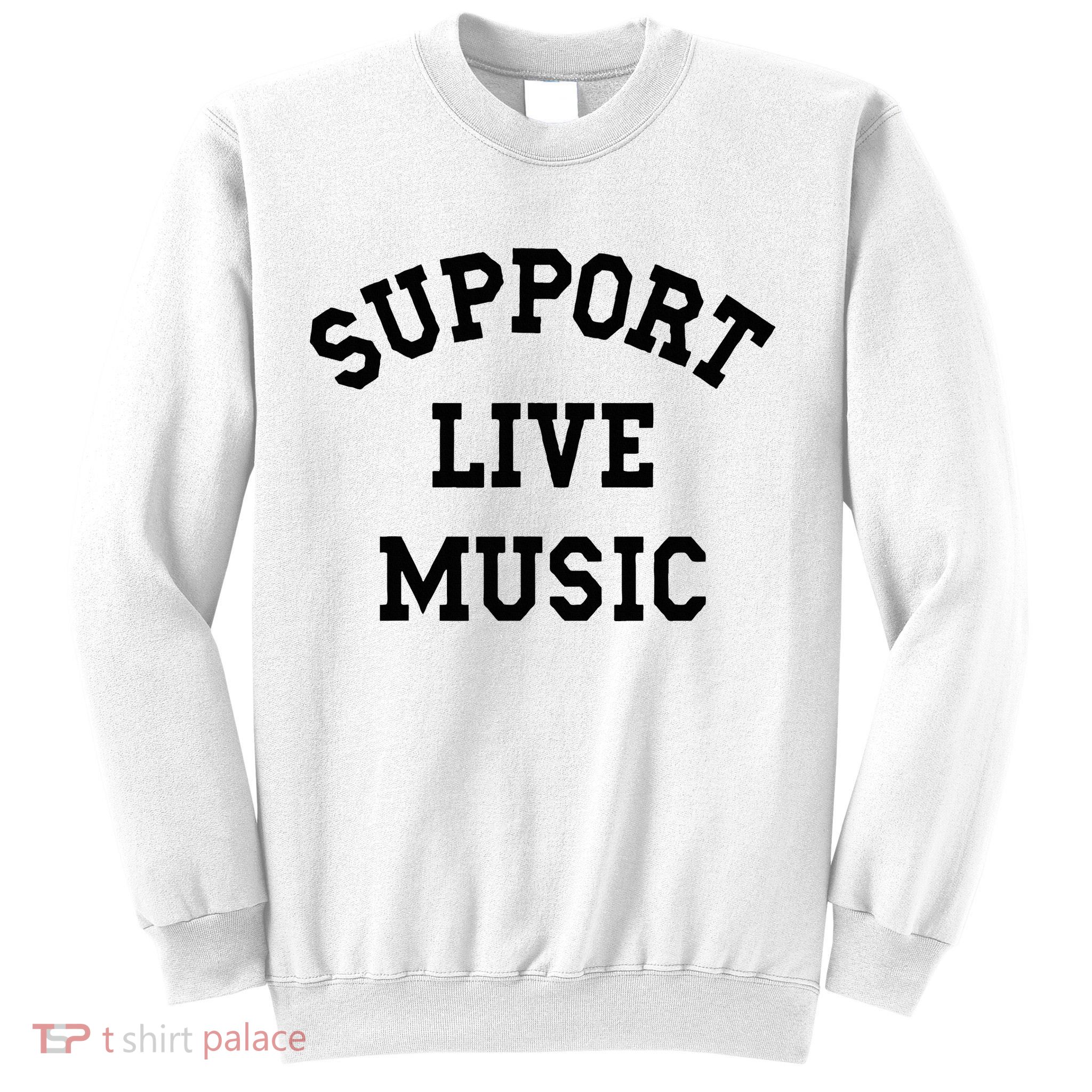 Support Live Music Local Bands Local Music Sweatshirt