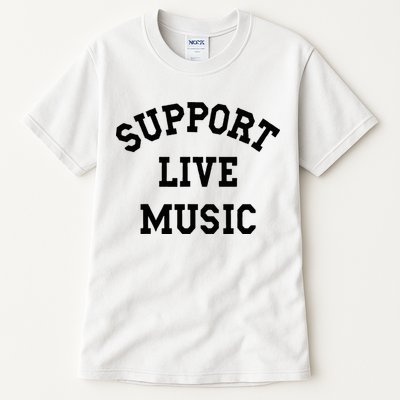 Support Live Music Local Bands Local Music Tall T-Shirt