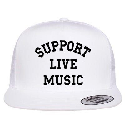 Support Live Music Local Bands Local Music Flatbill Hat