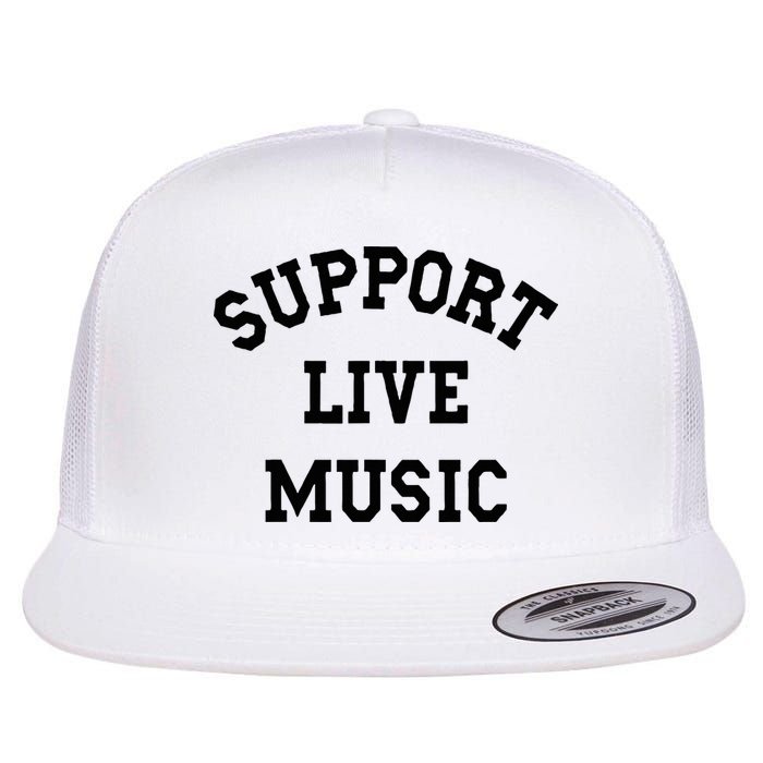 Support Live Music Local Bands Local Music Flat Bill Trucker Hat