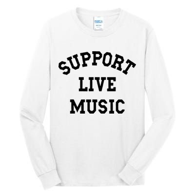 Support Live Music Local Bands Local Music Tall Long Sleeve T-Shirt