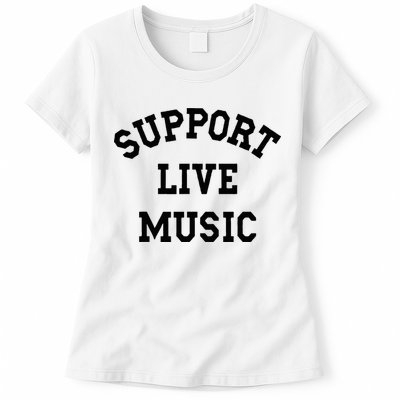 Support Live Music Local Bands Local Music Womens T-Shirt