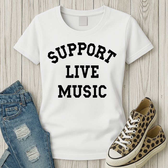 Support Live Music Local Bands Local Music Womens T-Shirt