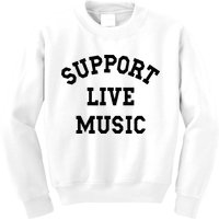 Support Live Music Local Bands Local Music Kids Sweatshirt