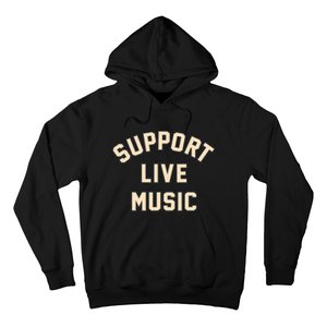 Support Live Music Musicians Local Bands Artists Music Lover Hoodie