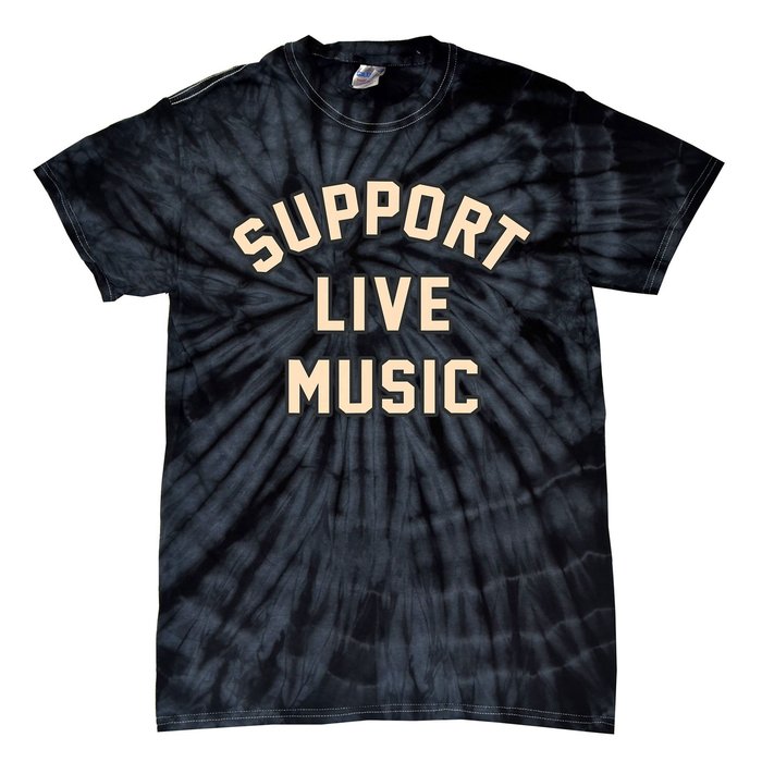 Support Live Music Musicians Local Bands Artists Music Lover Tie-Dye T-Shirt