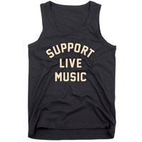 Support Live Music Musicians Local Bands Artists Music Lover Tank Top