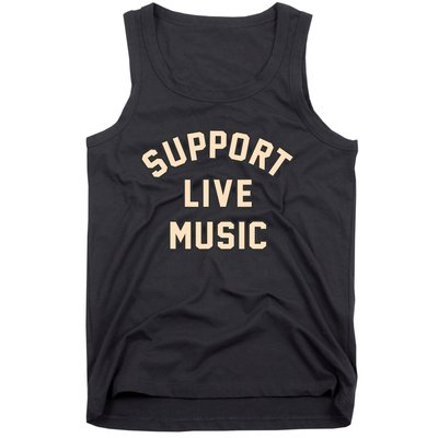 Support Live Music Musicians Local Bands Artists Music Lover Tank Top