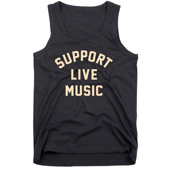 Support Live Music Musicians Local Bands Artists Music Lover Tank Top