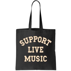 Support Live Music Musicians Concertgoers Music Lovers Tote Bag