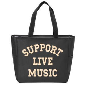 Support Live Music Musicians Concertgoers Music Lovers Zip Tote Bag