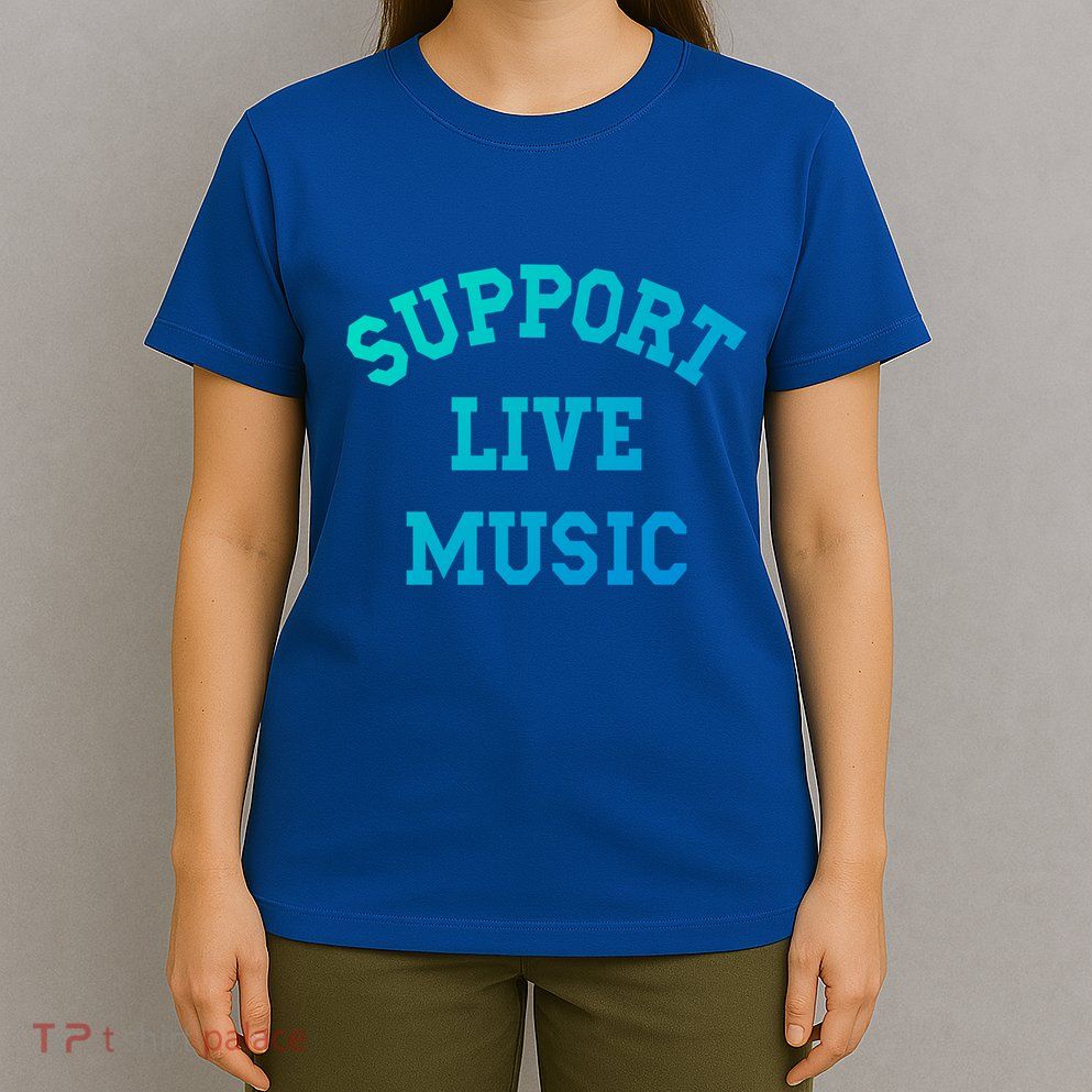 Support Live Music Musicians Concertgoers Music Lovers Great Gift T-Shirt