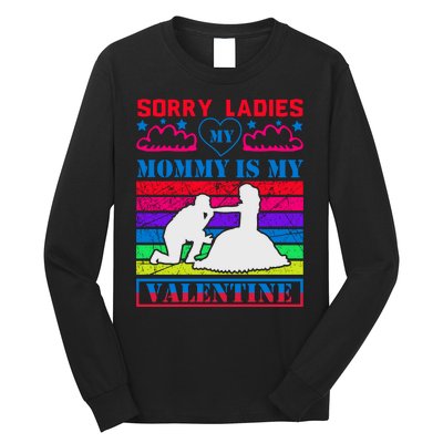 Sorry Ladies My Mommy Is My Valentine Long Sleeve Shirt