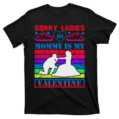 Sorry Ladies My Mommy Is My Valentine T-Shirt