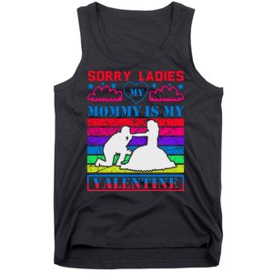 Sorry Ladies My Mommy Is My Valentine Tank Top