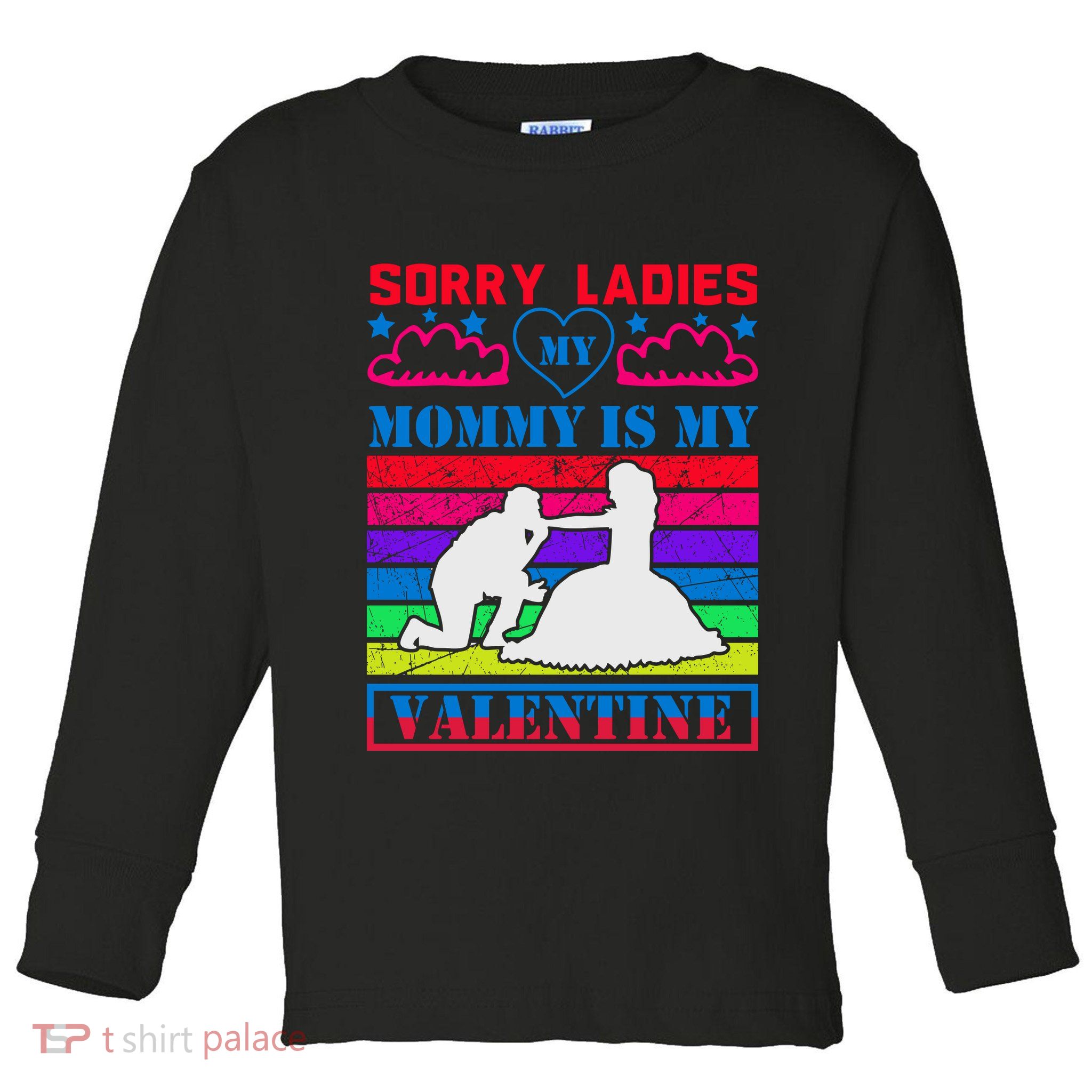 Sorry Ladies My Mommy Is My Valentine Toddler Long Sleeve Shirt