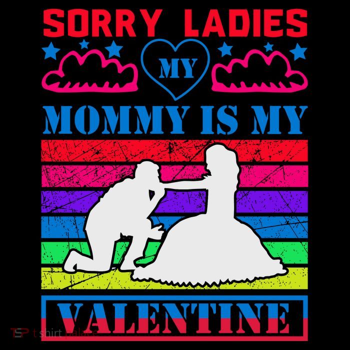 Sorry Ladies My Mommy Is My Valentine Kids T-Shirt
