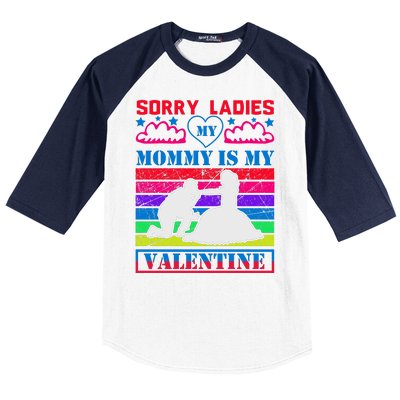 Sorry Ladies My Mommy Is My Valentine Baseball Sleeve Shirt