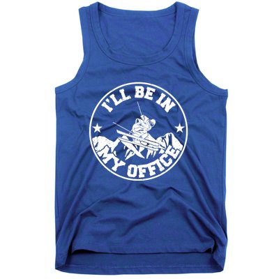 Ski Lover Mountain Winter Ill Be In My Office Skiing Gift Tank Top