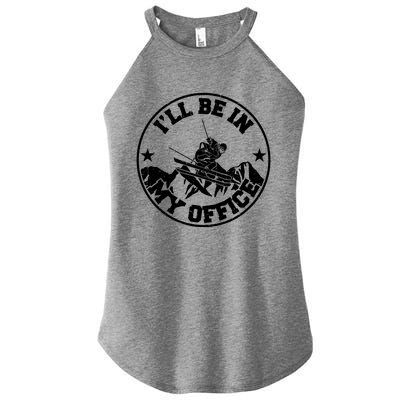 Ski Lover Mountain Winter Ill Be In My Office Skiing Gift Women’s Perfect Tri Rocker Tank