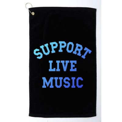 Support Live Music Musicians Concertgoers Music Lovers Great Gift Golf Towel