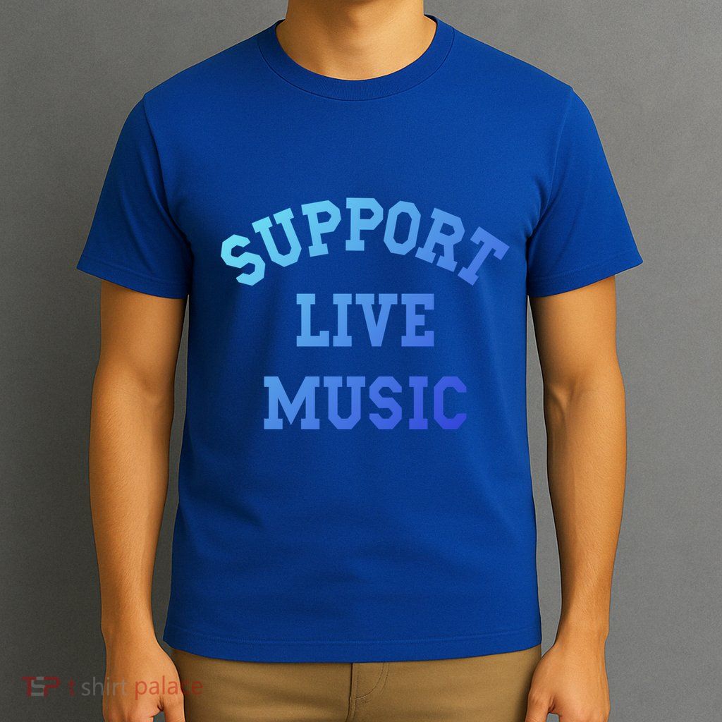 Support Live Music Musicians Concertgoers Music Lovers Great Gift T-Shirt