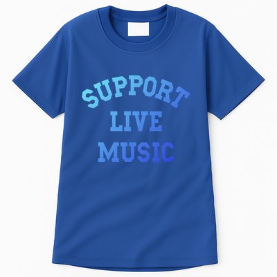 Support Live Music Musicians Concertgoers Music Lovers Great Gift Tall T-Shirt