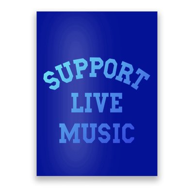 Support Live Music Musicians Concertgoers Music Lovers Great Gift Poster