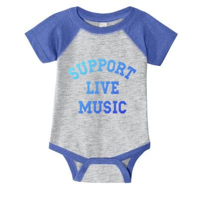 Support Live Music Musicians Concertgoers Music Lovers Great Gift Infant Baby Jersey Bodysuit