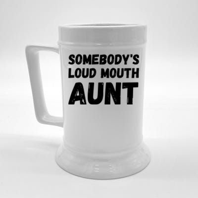 Somebody's Loud Mouth Aunt Beer Stein