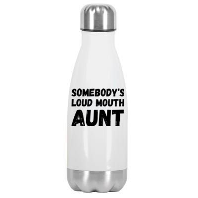 Somebody's Loud Mouth Aunt Stainless Steel Insulated Water Bottle